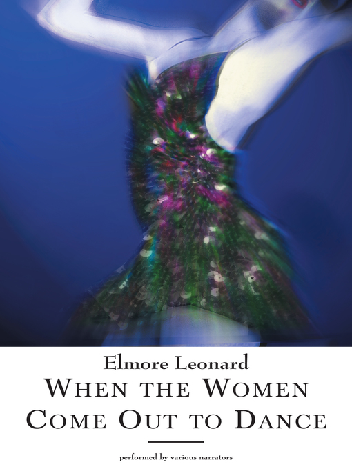 Title details for When the Women Come Out to Dance by Elmore Leonard - Available